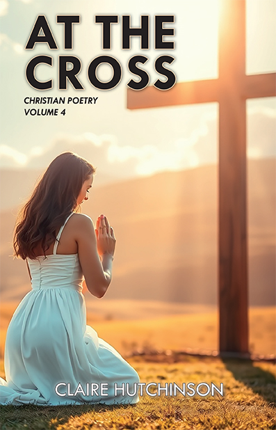 At the Cross: Christian Poetry Volume 4