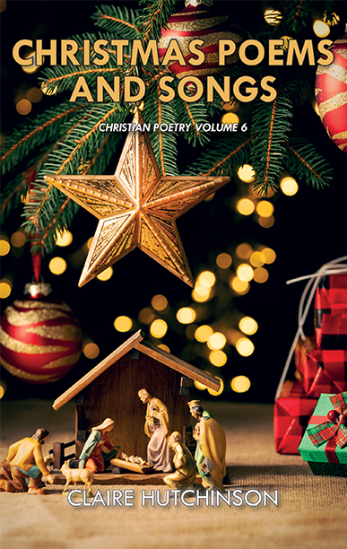 Christmas Poems and Songs: Christian Poetry Volume 6