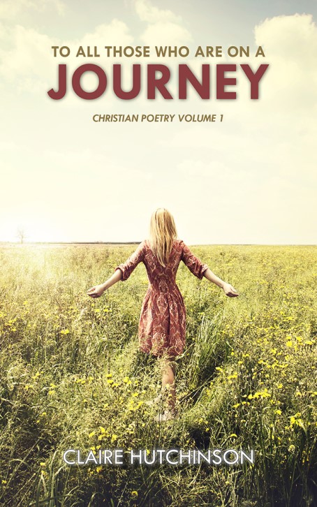 To All Those Who Are on a Journey: Christian Poetry Volume 1